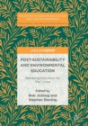Post-Sustainability and Environmental Education : Remaking Education for the Future - Book