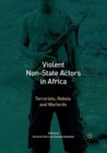 Violent Non-State Actors in Africa : Terrorists, Rebels and Warlords - Book