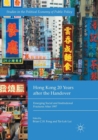 Hong Kong 20 Years after the Handover : Emerging Social and Institutional Fractures After 1997 - Book