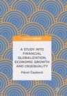 A Study into Financial Globalization, Economic Growth and (In)Equality - Book