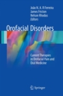 Orofacial Disorders : Current Therapies in Orofacial Pain and Oral Medicine - Book