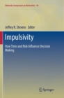 Impulsivity : How Time and Risk Influence Decision Making - Book