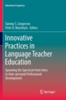 Innovative Practices in Language Teacher Education : Spanning the Spectrum from Intra- to Inter-personal Professional Development - Book
