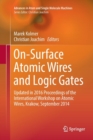 On-Surface Atomic Wires and Logic Gates : Updated in 2016 Proceedings of the International Workshop on Atomic Wires, Krakow, September 2014 - Book