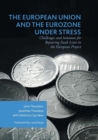 The European Union and the Eurozone under Stress : Challenges and Solutions for Repairing Fault Lines in the European Project - Book