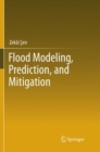 Flood Modeling, Prediction and Mitigation - Book