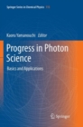 Progress in Photon Science : Basics and Applications - Book