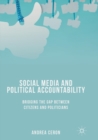 Social Media and Political Accountability : Bridging the Gap between Citizens and Politicians - Book