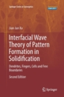Interfacial Wave Theory of Pattern Formation in Solidification : Dendrites, Fingers, Cells and Free Boundaries - Book