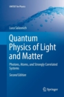 Quantum Physics of Light and Matter : Photons, Atoms, and Strongly Correlated Systems - Book