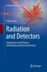 Radiation and Detectors : Introduction to the Physics of Radiation and Detection Devices - Book