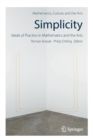 Simplicity: Ideals of Practice in Mathematics and the Arts - Book