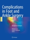 Complications in Foot and Ankle Surgery : Management Strategies - Book
