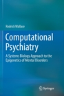 Computational Psychiatry : A Systems Biology Approach to the Epigenetics of Mental Disorders - Book
