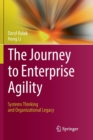The Journey to Enterprise Agility : Systems Thinking and Organizational Legacy - Book