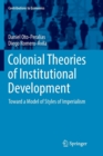 Colonial Theories of Institutional Development : Toward a Model of Styles of Imperialism - Book