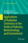 Applications of Radiation Chemistry in the Fields of Industry, Biotechnology and Environment - Book