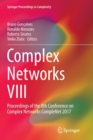 Complex Networks VIII : Proceedings of the 8th Conference on Complex Networks CompleNet 2017 - Book
