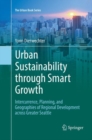 Urban Sustainability through Smart Growth : Intercurrence, Planning, and Geographies of Regional Development across Greater Seattle - Book