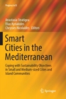 Smart Cities in the Mediterranean : Coping with Sustainability Objectives in Small and Medium-sized Cities and Island Communities - Book