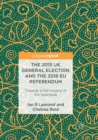 The 2015 UK General Election and the 2016 EU Referendum : Towards a Democracy of the Spectacle - Book