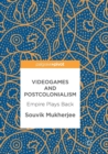 Videogames and Postcolonialism : Empire Plays Back - Book
