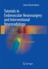 Tutorials in Endovascular Neurosurgery and Interventional Neuroradiology - Book