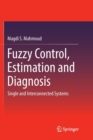 Fuzzy Control, Estimation and Diagnosis : Single and Interconnected Systems - Book