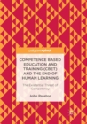 Competence Based Education and Training (CBET) and the End of Human Learning : The Existential Threat of Competency - Book