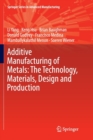 Additive Manufacturing of Metals: The Technology, Materials, Design and Production - Book