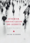 Extremism, Radicalization and Security : An Identity Theory Approach - Book