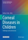 Corneal Diseases in Children : Challenges and Controversies - Book