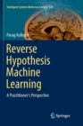 Reverse Hypothesis Machine Learning : A Practitioner's Perspective - Book
