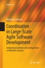 Coordination in Large-Scale Agile Software Development : Integrating Conditions and Configurations in Multiteam Systems - Book