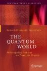 The Quantum World : Philosophical Debates on Quantum Physics - Book