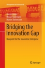 Bridging the Innovation Gap : Blueprint for the Innovative Enterprise - Book