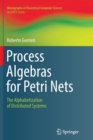 Process Algebras for Petri Nets : The Alphabetization of Distributed Systems - Book