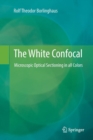 The White Confocal : Microscopic Optical Sectioning in all Colors - Book