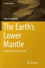 The Earth's Lower Mantle : Composition and Structure - Book
