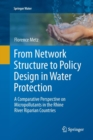 From Network Structure to Policy Design in Water Protection : A Comparative Perspective on Micropollutants in the Rhine River Riparian Countries - Book