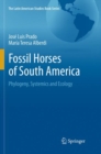 Fossil Horses of South America : Phylogeny, Systemics and Ecology - Book