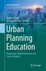 Urban Planning Education : Beginnings, Global Movement and Future Prospects - Book