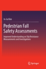 Pedestrian Fall Safety Assessments : Improved Understanding on Slip Resistance Measurements and Investigations - Book