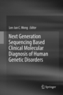 Next Generation Sequencing Based Clinical Molecular Diagnosis of Human Genetic Disorders - Book