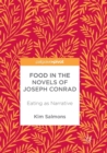Food in the Novels of Joseph Conrad : Eating as Narrative - Book