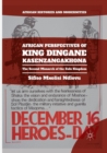 African Perspectives of King Dingane kaSenzangakhona : The Second Monarch of the Zulu Kingdom - Book