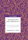 Technology and Inequality : Concentrated Wealth in a Digital World - Book