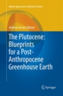 The Plutocene: Blueprints for a Post-Anthropocene Greenhouse Earth - Book