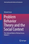 Problem Behavior Theory and the Social Context : The Collected Works of Richard Jessor, Volume 3 - Book