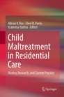 Child Maltreatment in Residential Care : History, Research, and Current Practice - Book